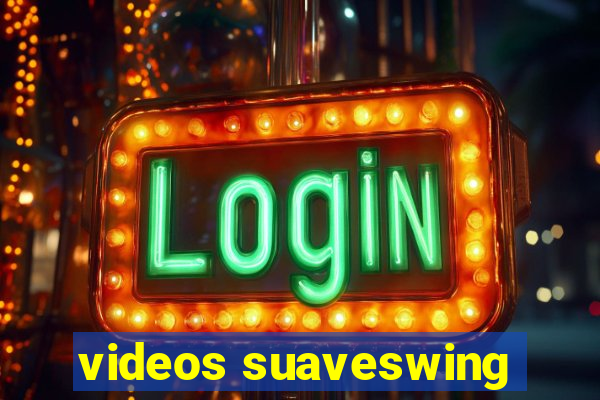 videos suaveswing